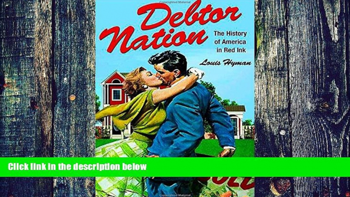 Full [PDF] Downlaod  Debtor Nation: The History of America in Red Ink (Politics and Society in