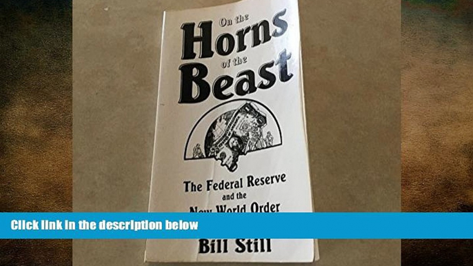 EBOOK ONLINE  On the Horns of the Beast: The Federal Reserve and the New World Order READ ONLINE