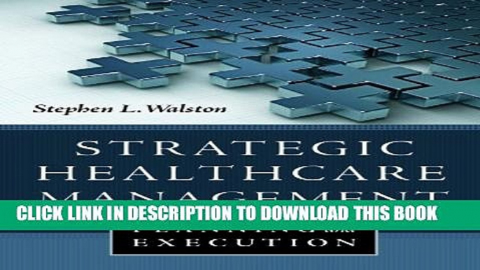 [PDF] Strategic Healthcare Management: Planning and Execution Full Online