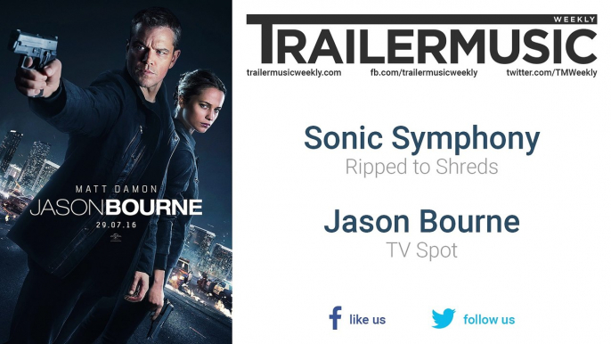 Jason Bourne - TV Spot Exclusive Music (Sonic Symphony - Ripped to Shreds)
