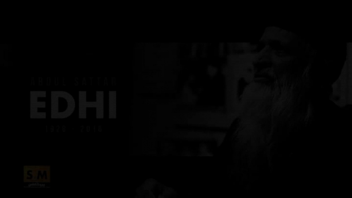 A Tribute to Abdul Sattar Edhi (Edhi Tujhy Salam)