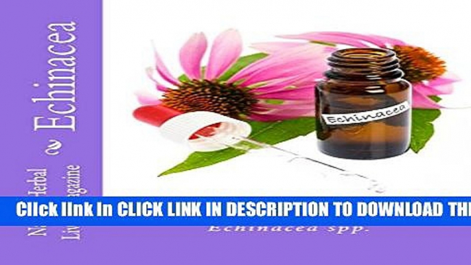 [PDF] Echinacea - Echinacea spp.: Echinacea spp. (Natural Herbal Living Magazine Book 5) Full