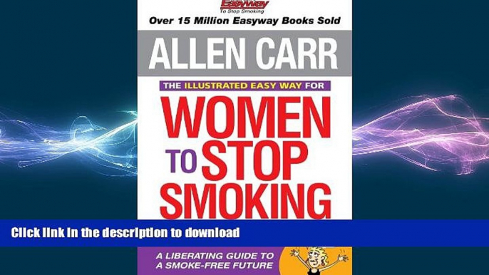 FAVORITE BOOK  The Illustrated Easy Way for Women to Stop Smoking: A Liberating Guide to a