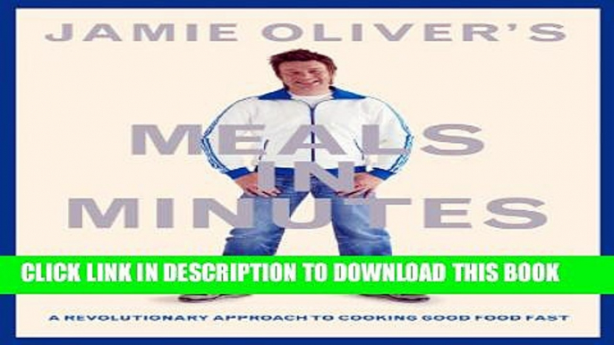 [PDF] Jamie Oliver s Meals in Minutes: A Revolutionary Approach to Cooking Good Food Fast Full