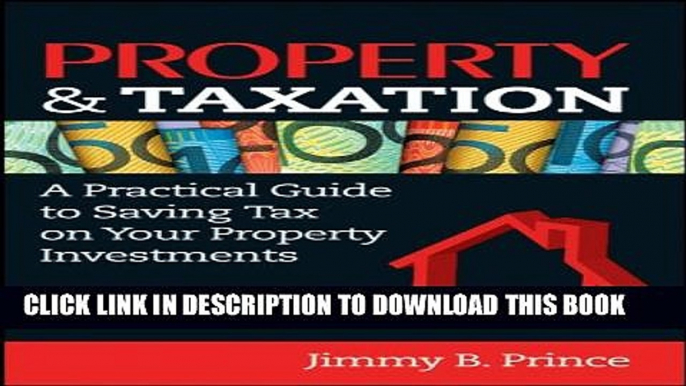 [PDF] Property   Taxation: A Practical Guide to Saving Tax on Your Property Investments Full