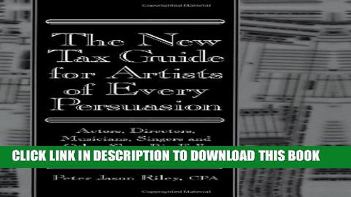 [PDF] The New Tax Guide for Artists of Every Persuasion: Actors, Directors, Musicians, Singers,