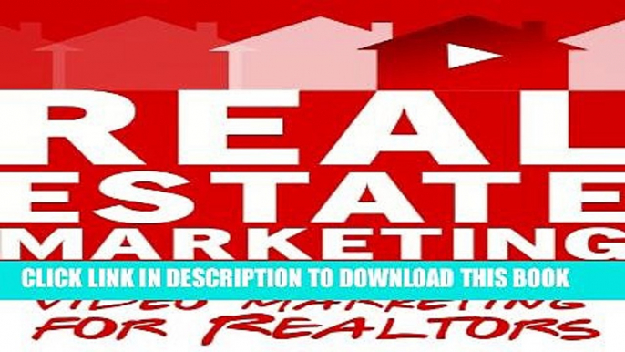 [PDF] Real Estate Marketing in the 21st Century - Video Marketing for Realtors Full Colection