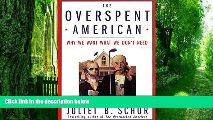 Big Deals  The Overspent American: Why We Want What We Don t Need  Free Full Read Most Wanted