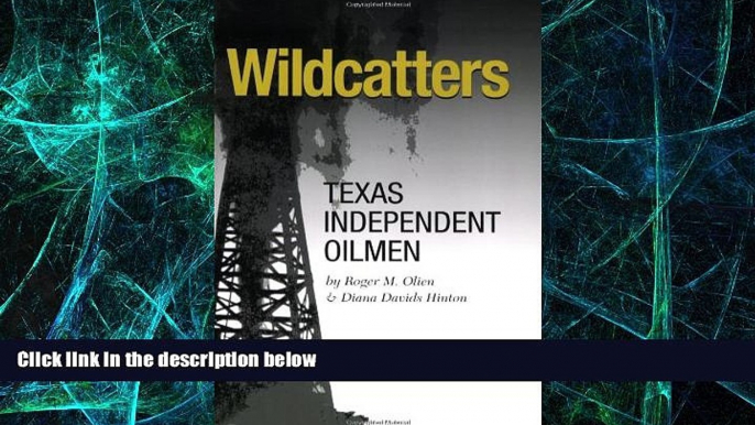 READ FREE FULL  Wildcatters: Texas Independent Oilmen (Kenneth E. Montague Series in Oil and