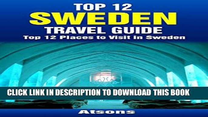 [PDF] Top 12 Places to Visit in Sweden - Top 12 Sweden Travel Guide (Includes Stockholm,