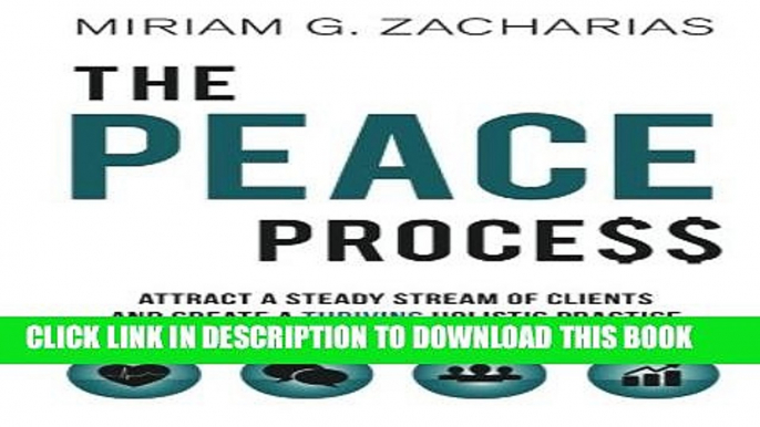 [Download] The PEACE Process: Attract a Steady Stream of Clients and Create a Thriving Holistic