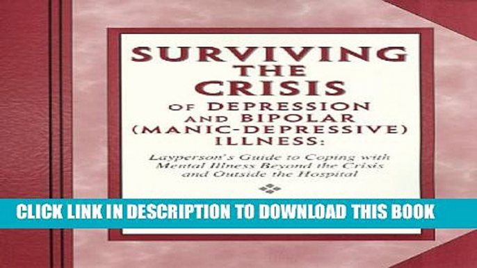 [PDF] Surviving the Crisis of Depression and Bipolar (Manic-Depression) Illness: Layperson s Guide