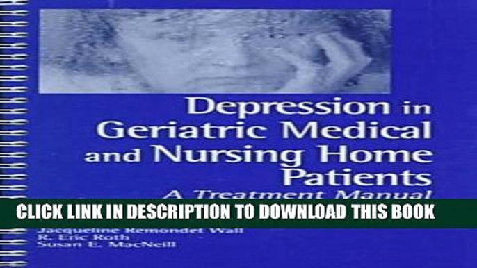 [PDF] Depression in Geriatric Medical and Nursing Home Patients: A Treatment Manual (William