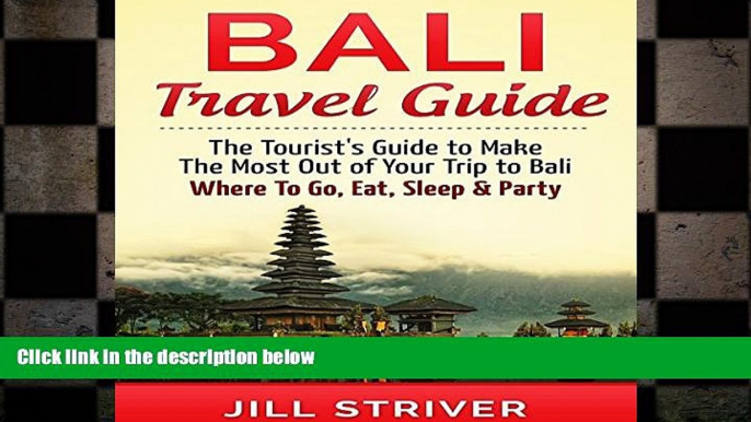 READ book  Bali Travel Guide: The Tourist s Guide to Make the Most Out of Your trip To Bali,