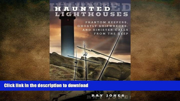 FAVORIT BOOK Haunted Lighthouses: Phantom Keepers, Ghostly Shipwrecks, And Sinister Calls From The