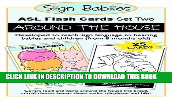 [PDF] Sign Babies ASL Flash Cards, Set Two: Around the House Popular Colection