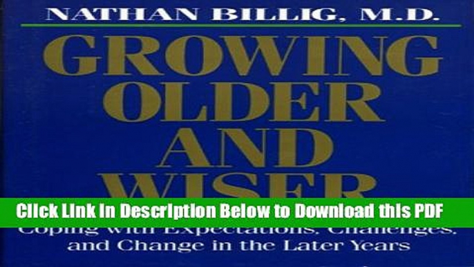 [Read] Growing Older   Wiser: Coping with Expectations, Challenges, and Change in the Later Years