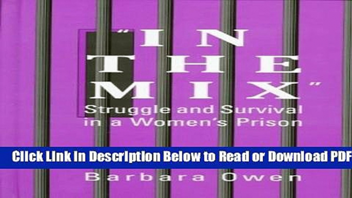 [Get] In the Mix: Struggle and Survival in a Women s Prison (Suny Series in Women, Crime and