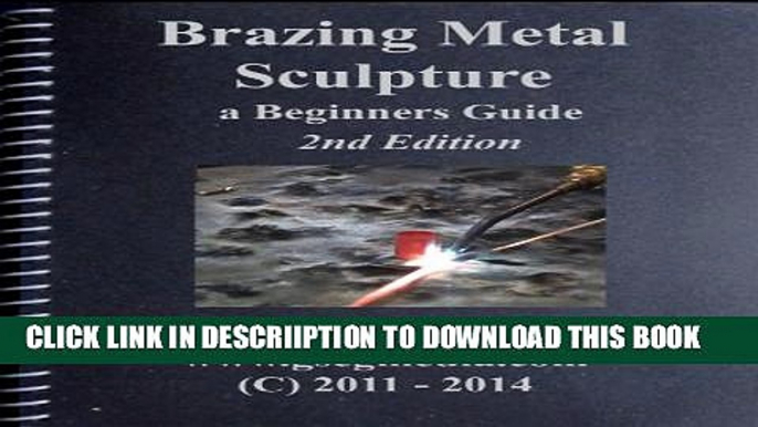 [New] Brazing Metal Sculpture - 2nd Edition: A Beginners Guide Exclusive Full Ebook