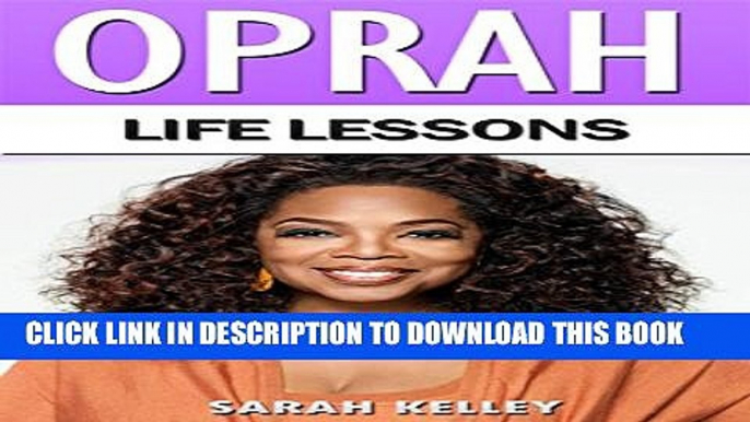 [PDF] Oprah: Life lessons: (Oprah Winfrey, Oprah Book Club, Inspirational, Motivation, Oprah