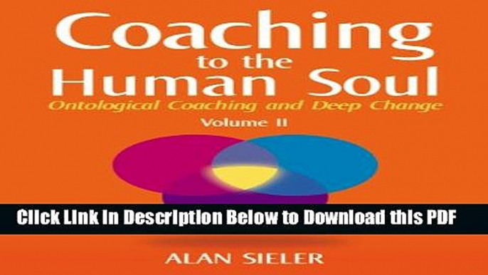 [Read] Coaching to the Human Soul: Ontological Coaching and Deep Change: Volume II: Emotional