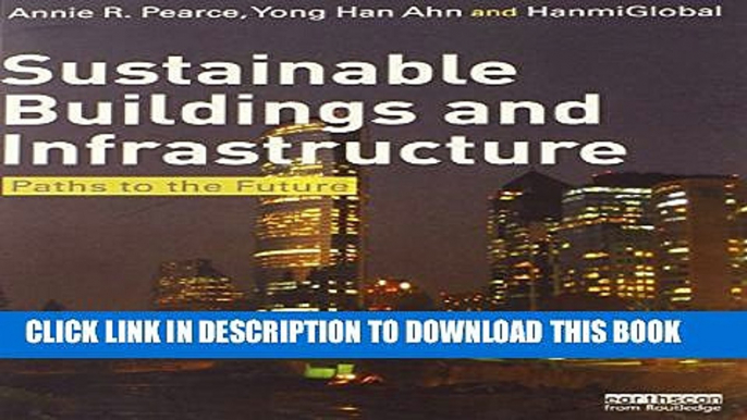 [Download] Sustainable Buildings and Infrastructure: Paths to the Future Paperback Free