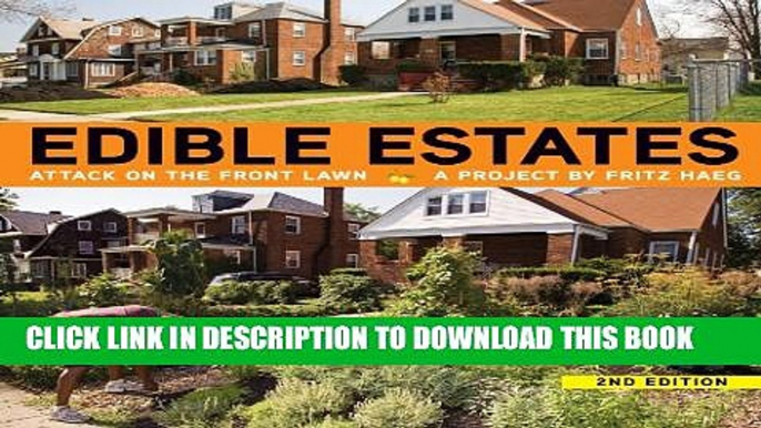 [Download] Edible Estates: Attack on the Front Lawn, 2nd Revised Edition: A Project by Fritz Haeg