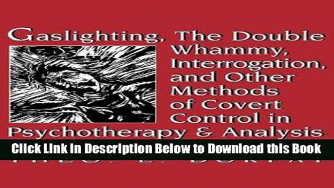 [Best] Gaslighting, the Double Whammy, Interrogation and Other Methods of Covert Control in