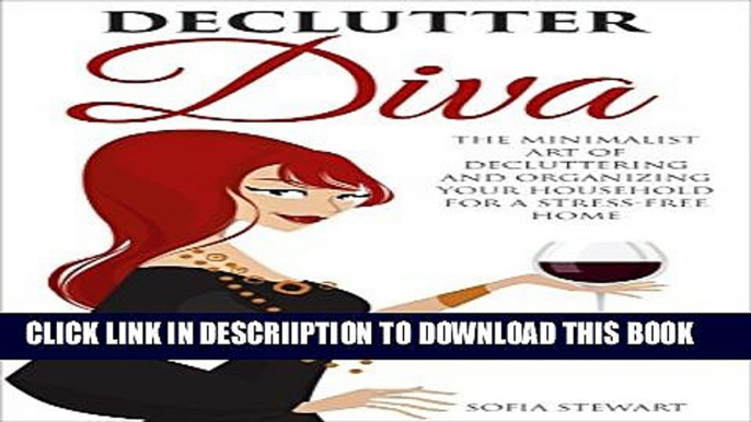 [PDF] Declutter Diva: The Minimalist Art of Decluttering And Organizing Your Household For A