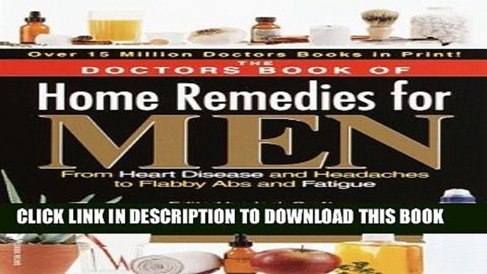 [PDF] The Doctors Book of Home Remedies for Men: From Heart Disease and Headaches to Flabby Abs