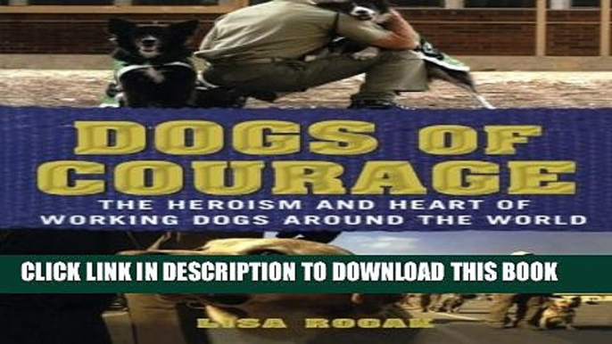 [PDF] Dogs of Courage: The Heroism and Heart of Working Dogs Around the World Popular Online