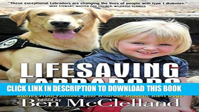 [PDF] Lifesaving Labradors: Stories From Families With Diabetic Alert Dogs Popular Online