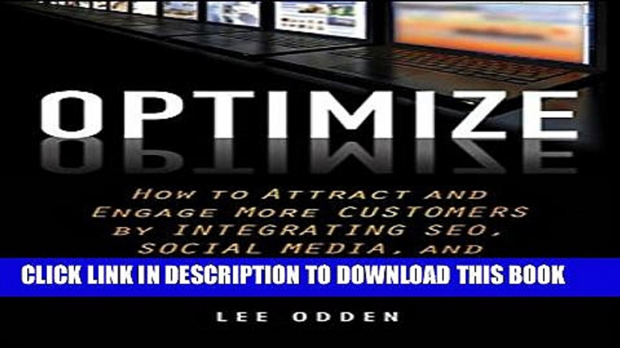 New Book Optimize: How to Attract and Engage More Customers by Integrating SEO, Social Media, and