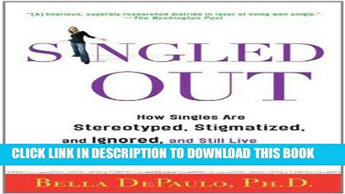 New Book Singled Out: How Singles Are Stereotyped, Stigmatized, and Ignored, and Still Live