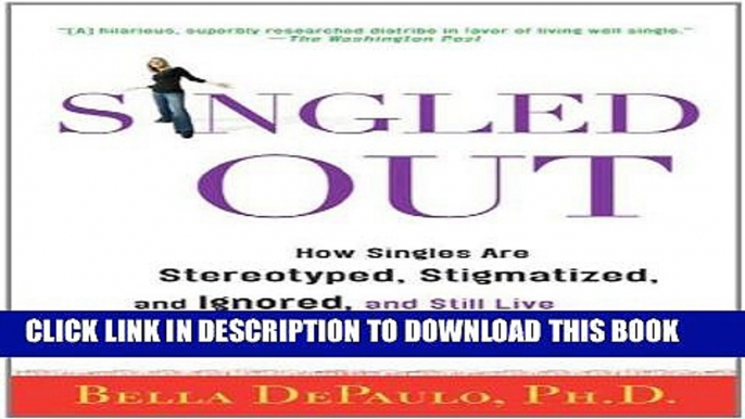 New Book Singled Out: How Singles Are Stereotyped, Stigmatized, and Ignored, and Still Live