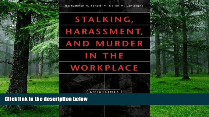 Must Have  Stalking, Harassment, and Murder in the Workplace: Guidelines for Protection and