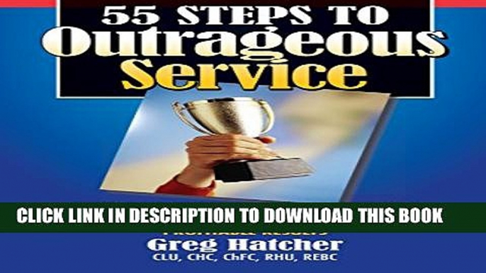 New Book 55 Steps to Outrageous Service: Outrageous Service Principles to Better Serve Your