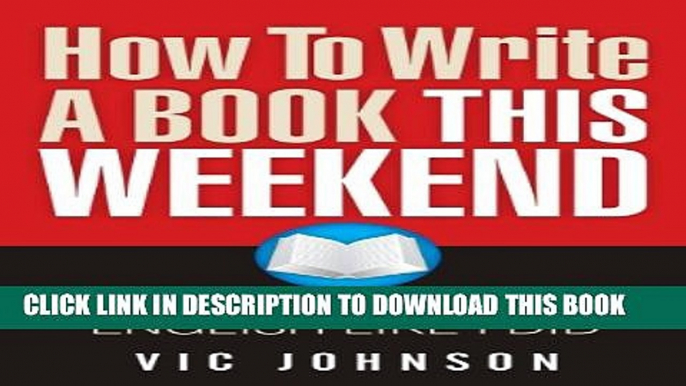 New Book How To Write a Book This Weekend, Even If You Flunked English Like I Did