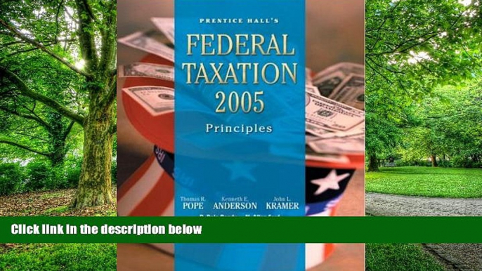 Must Have  PH s Federal Taxation 2005: Principles (18th Edition) (Prentice Hall s Federal