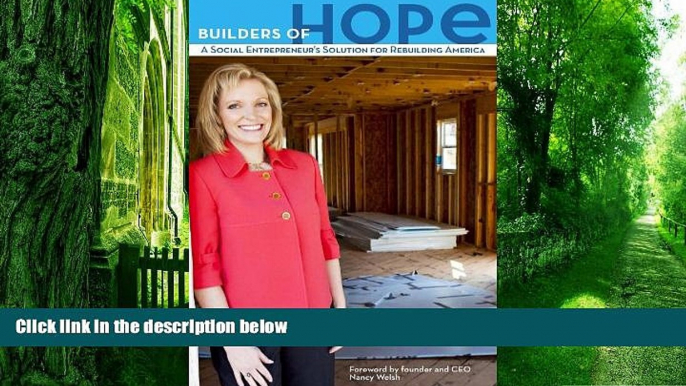 READ FREE FULL  Builders of Hope: A Social Entrepreneur s Solution for Rebuilding America