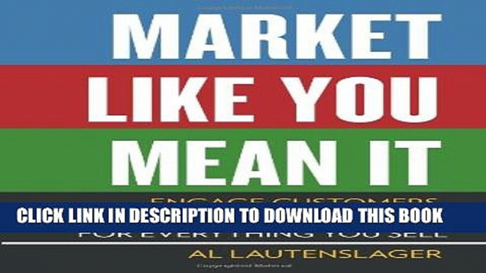 New Book Market Like You Mean It: Engage Customers, Create Brand Believers, and Gain Fans for