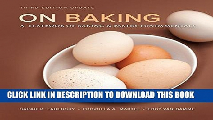 Collection Book On Baking (Update): A Textbook of Baking and Pastry Fundamentals (3rd Edition)