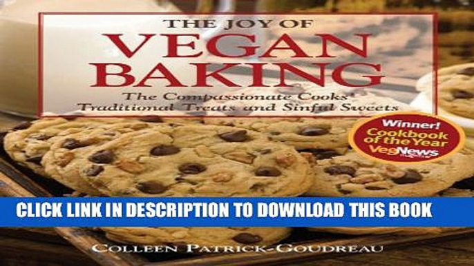 New Book The Joy of Vegan Baking: The Compassionate Cooks  Traditional Treats and Sinful Sweets