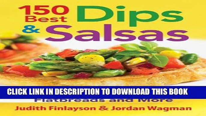 [PDF] 150 Best Dips and Salsas: Plus Recipes for Chips, Flatbreads and More Full Colection