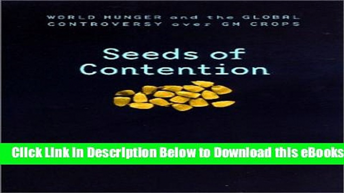 [Reads] Seeds of Contention: World Hunger and the Global Controversy over GM Crops (International