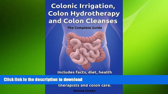 READ  Colonic Irrigation, Colon Hydrotherapy and Colon Cleanses. Includes facts, diet, health