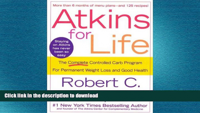 FAVORITE BOOK  Atkins for Life: The Complete Controlled Carb Program for Permanent Weight Loss