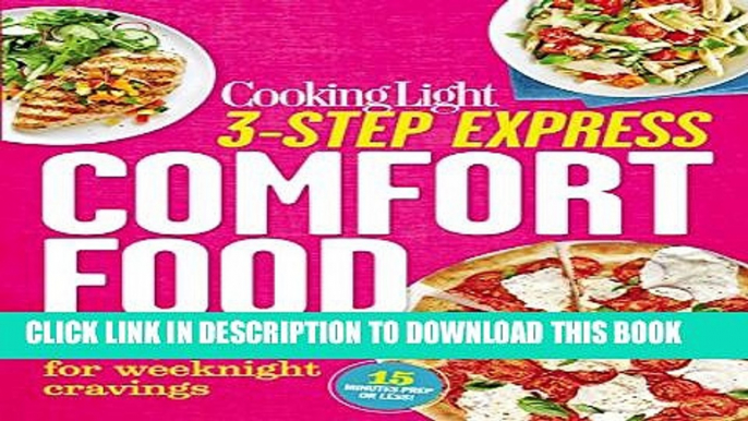 [Download] Cooking Light 3-Step Express: Comfort Food: Hearty Favorites for Weeknight Cravings