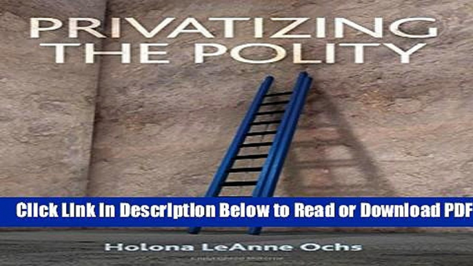 [Download] Privatizing the Polity Free New