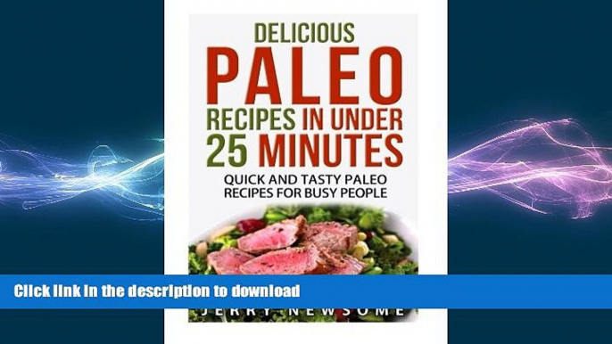 FAVORITE BOOK  Delicious Paleo Recipes in Under 25 Minutes: Quick and Tasty Paleo Recipes for